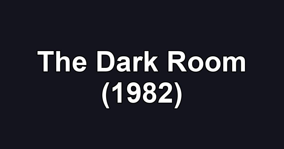 The Dark Room (1982)