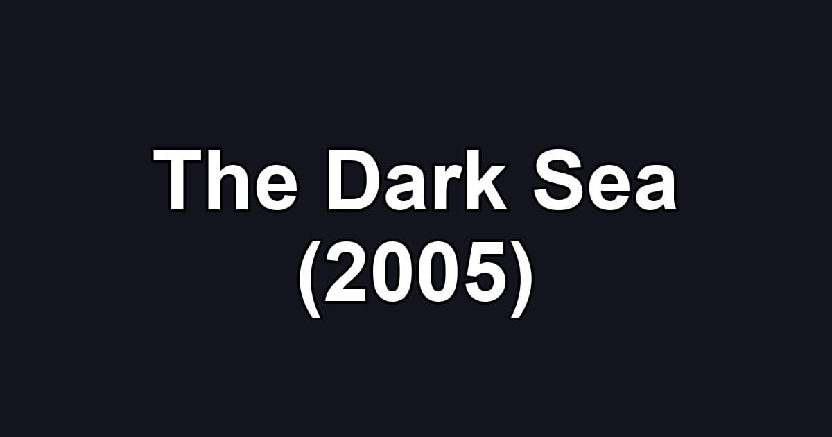The Dark Sea (2005)