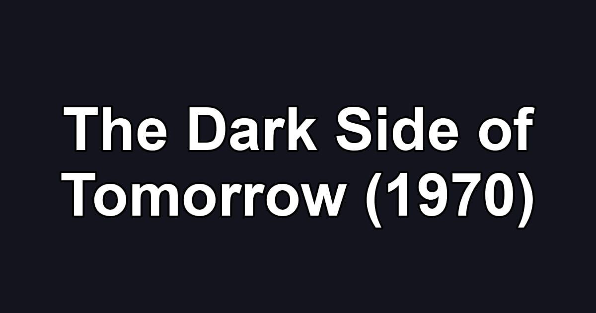 The Dark Side of Tomorrow (1970)