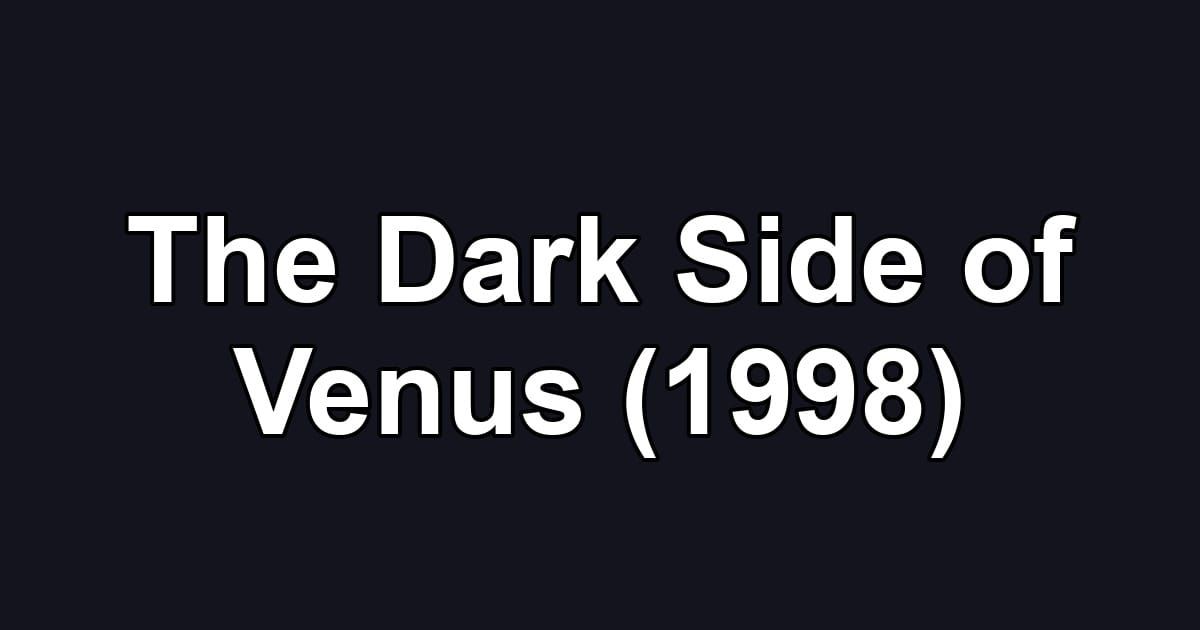 The Dark Side of Venus (1998)