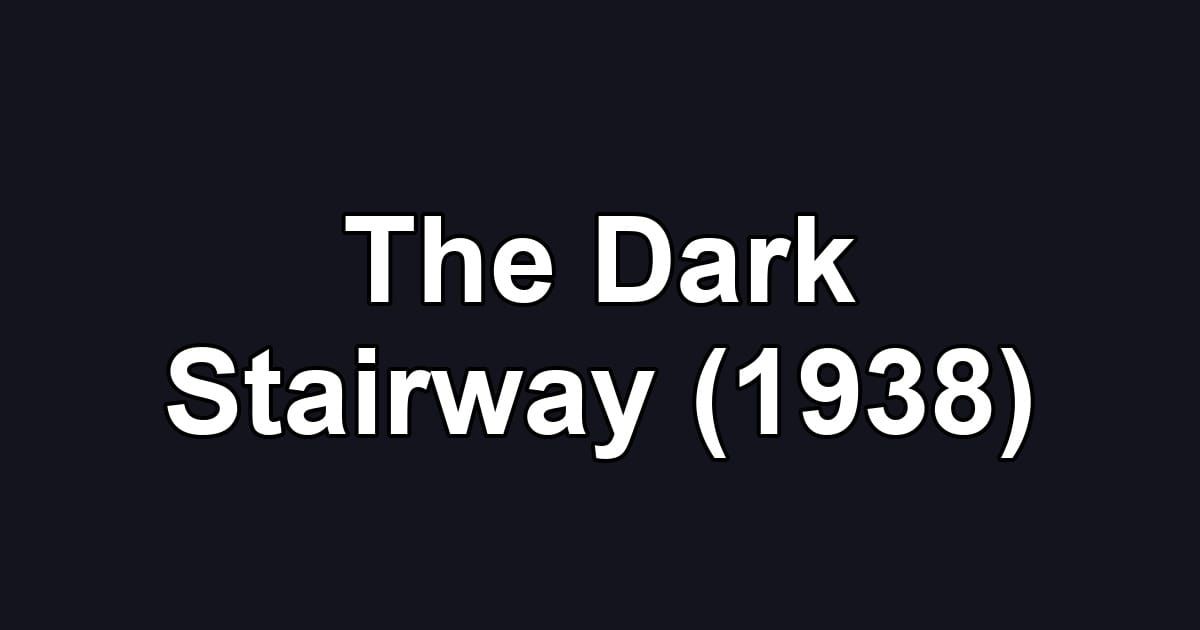 The Dark Stairway (1938)