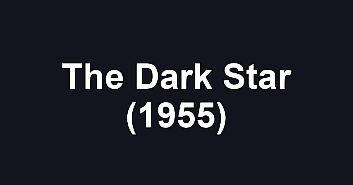 The Dark Star (1955)