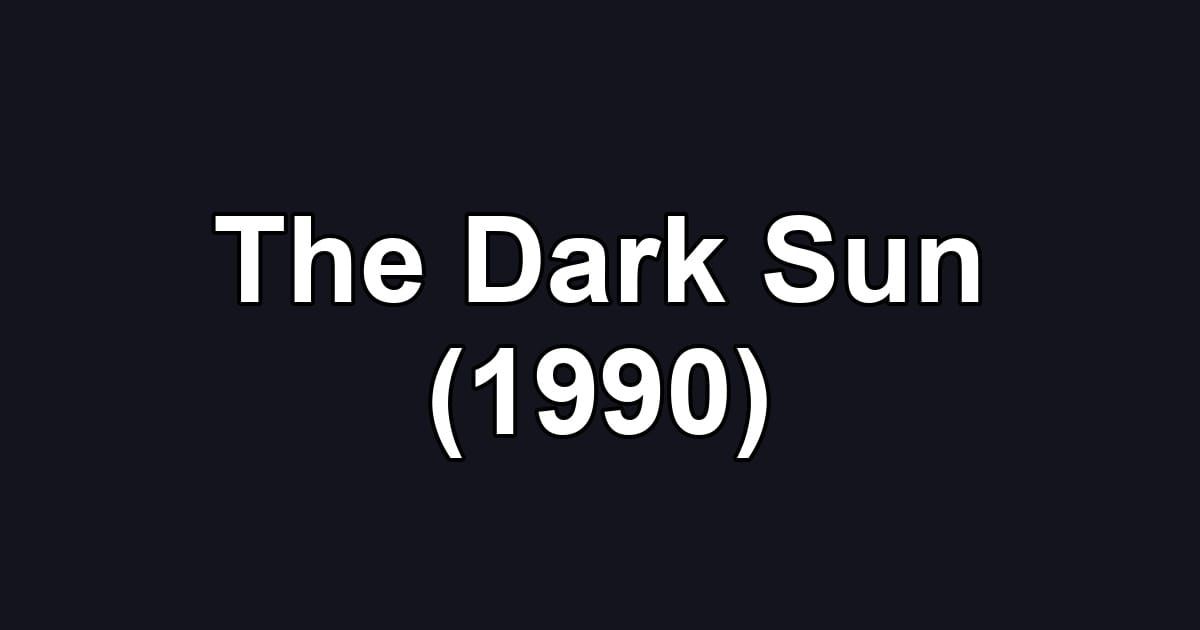 The Dark Sun (1990)