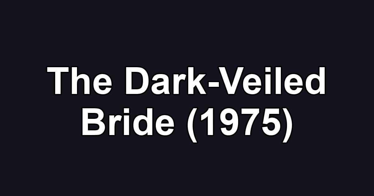The Dark-Veiled Bride (1975)