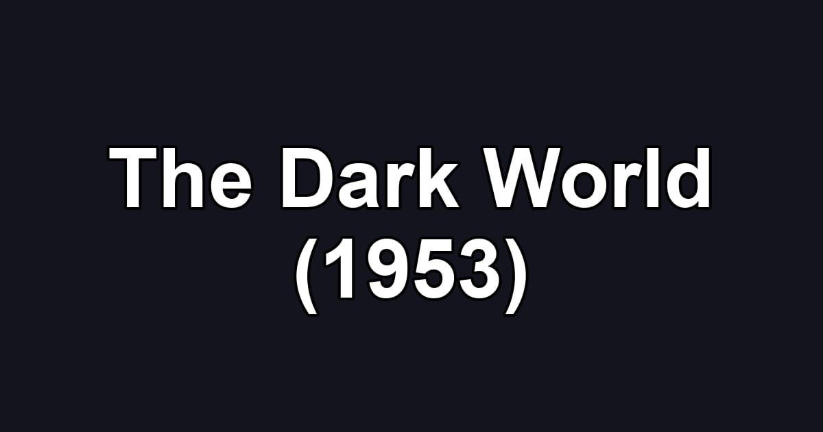 The Dark World (1953)