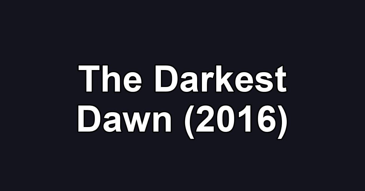 The Darkest Dawn (2016)
