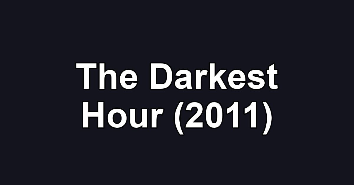 The Darkest Hour (2011)
