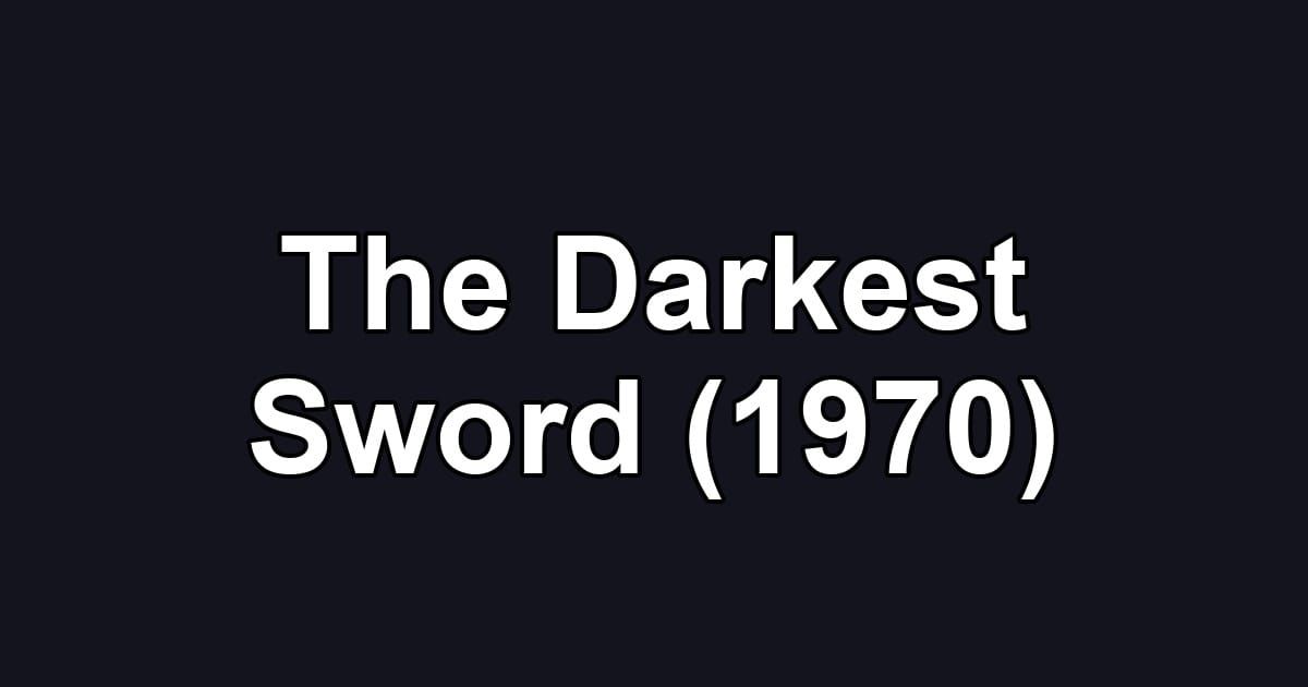 The Darkest Sword (1970)