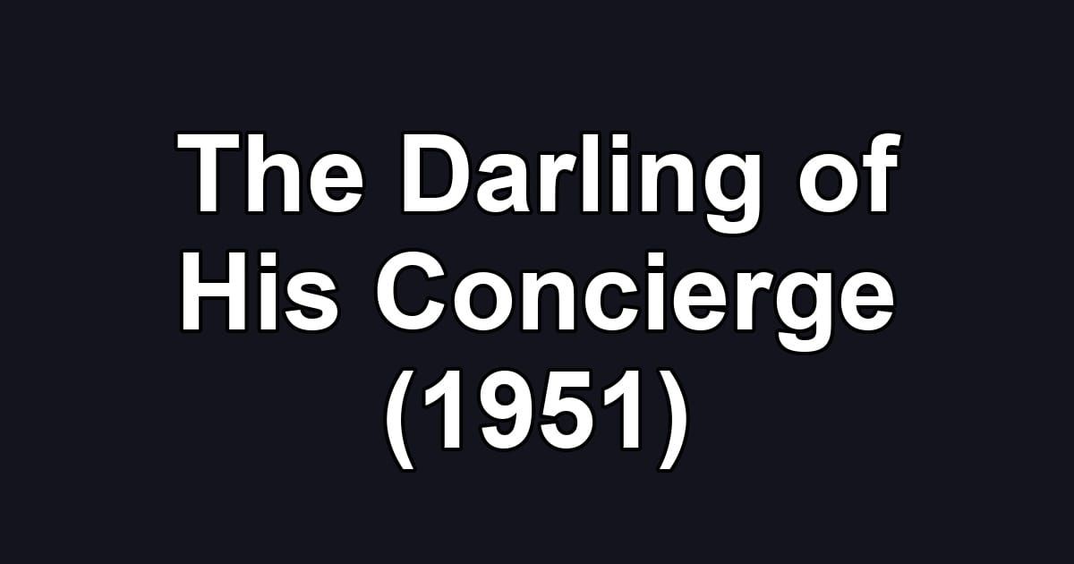 The Darling of His Concierge (1951)