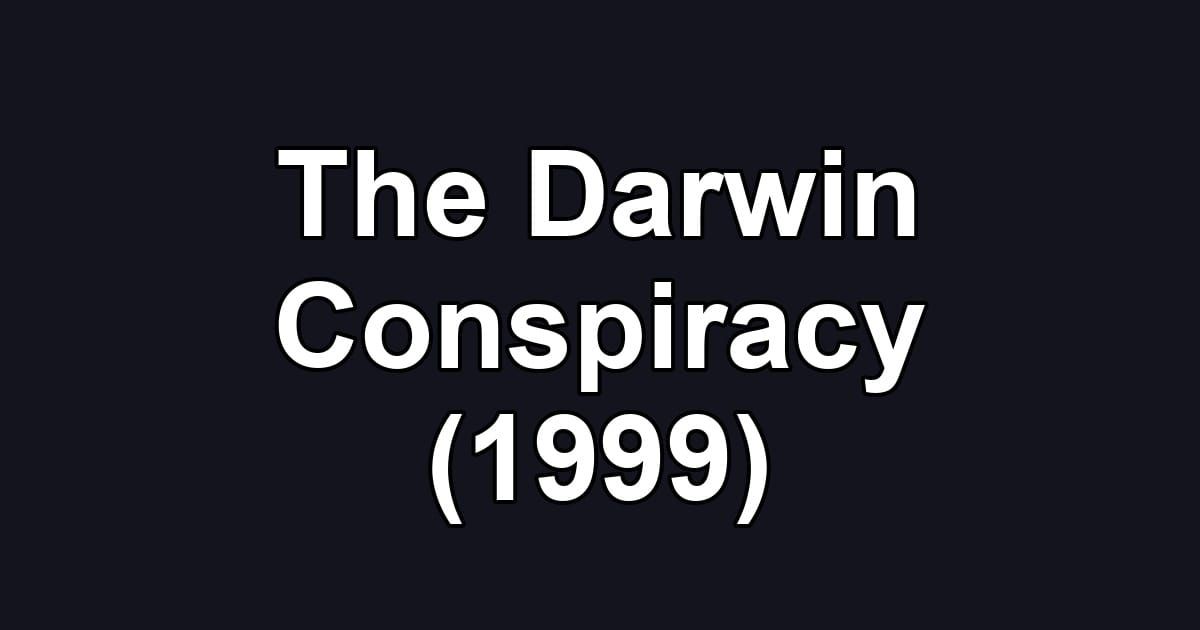 The Darwin Conspiracy (1999)