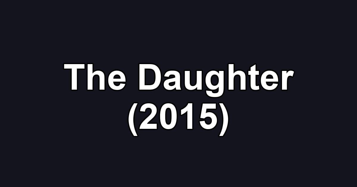 The Daughter (2015)