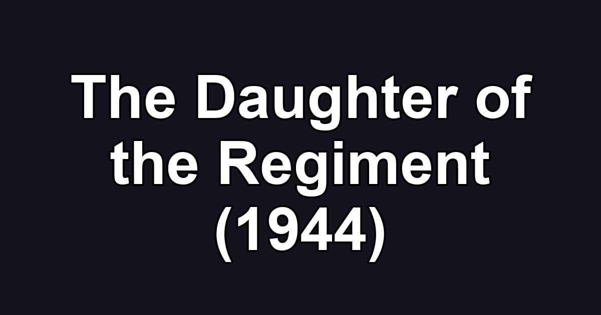 The Daughter of the Regiment (1944)