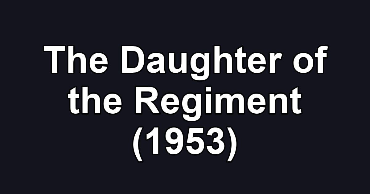 The Daughter of the Regiment (1953)
