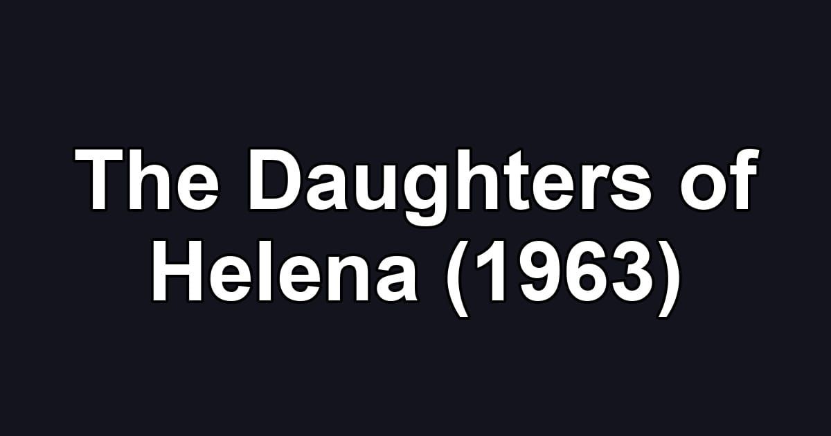 The Daughters of Helena (1963)