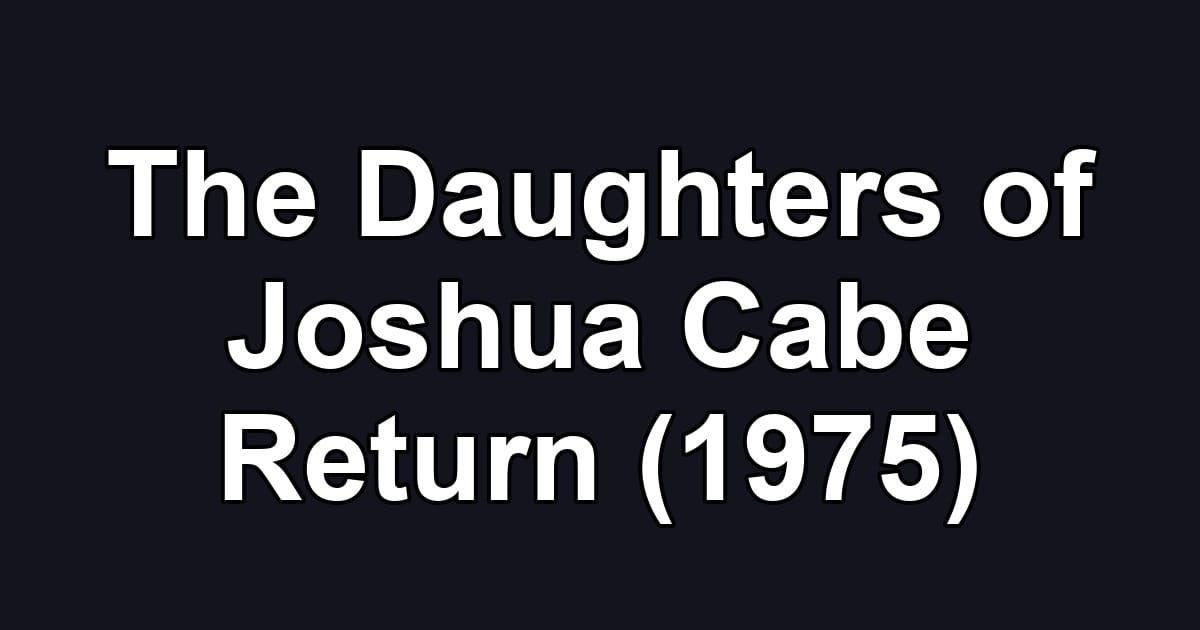 The Daughters of Joshua Cabe Return (1975)
