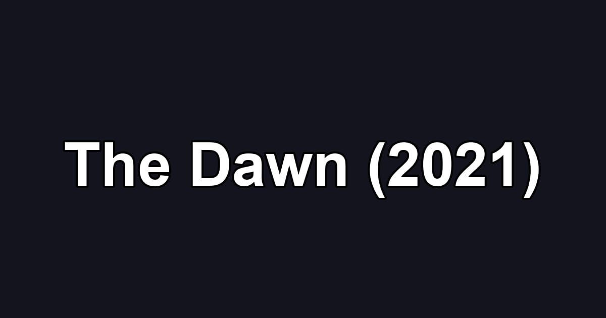 The Dawn (2021)
