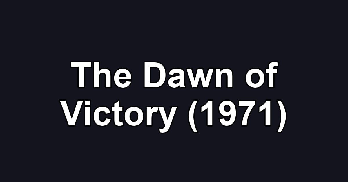 The Dawn of Victory (1971)