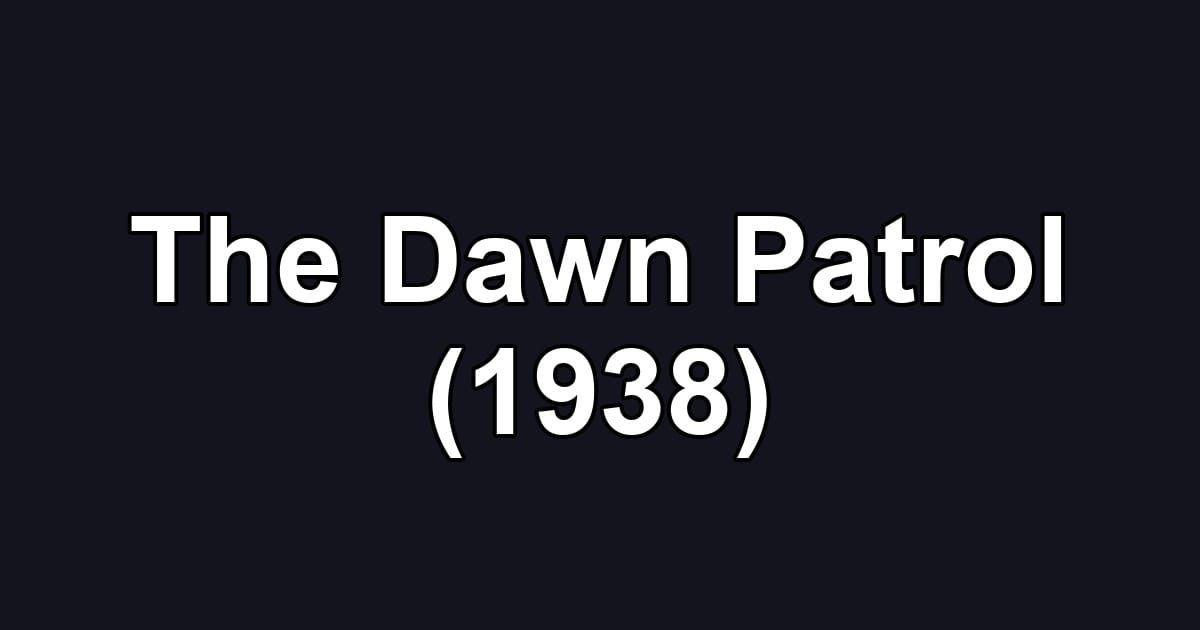 The Dawn Patrol (1938)