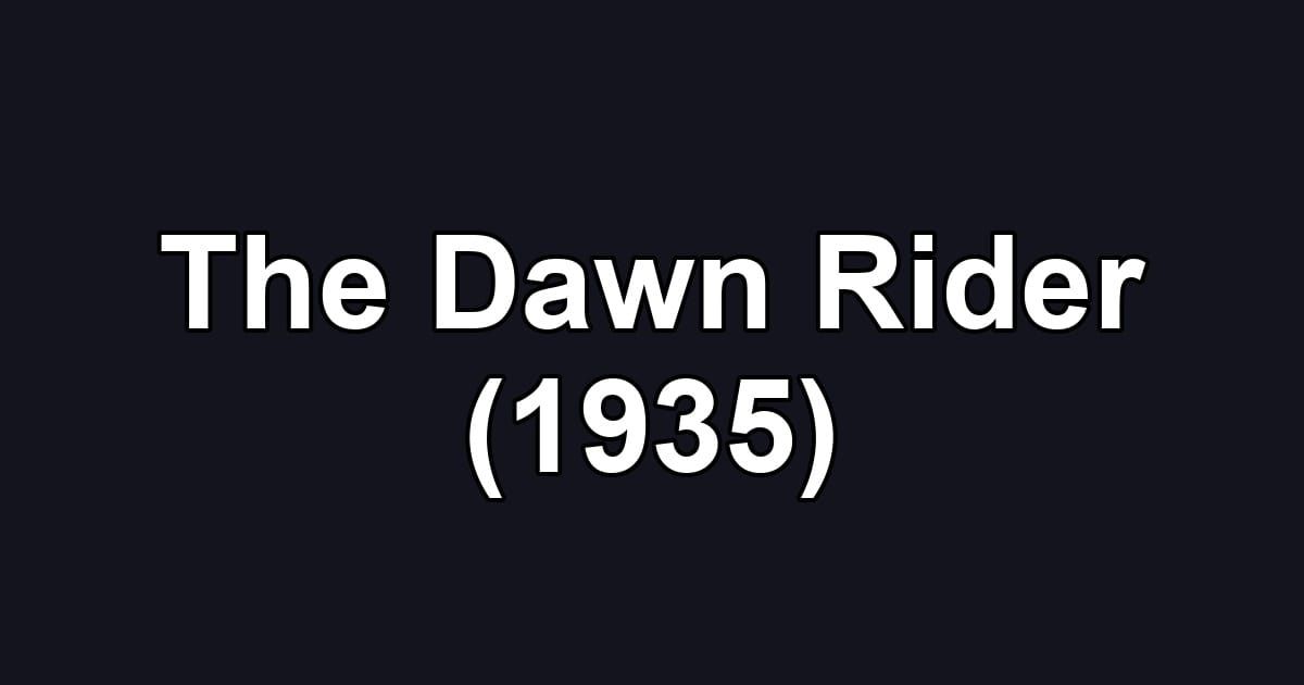 The Dawn Rider (1935)