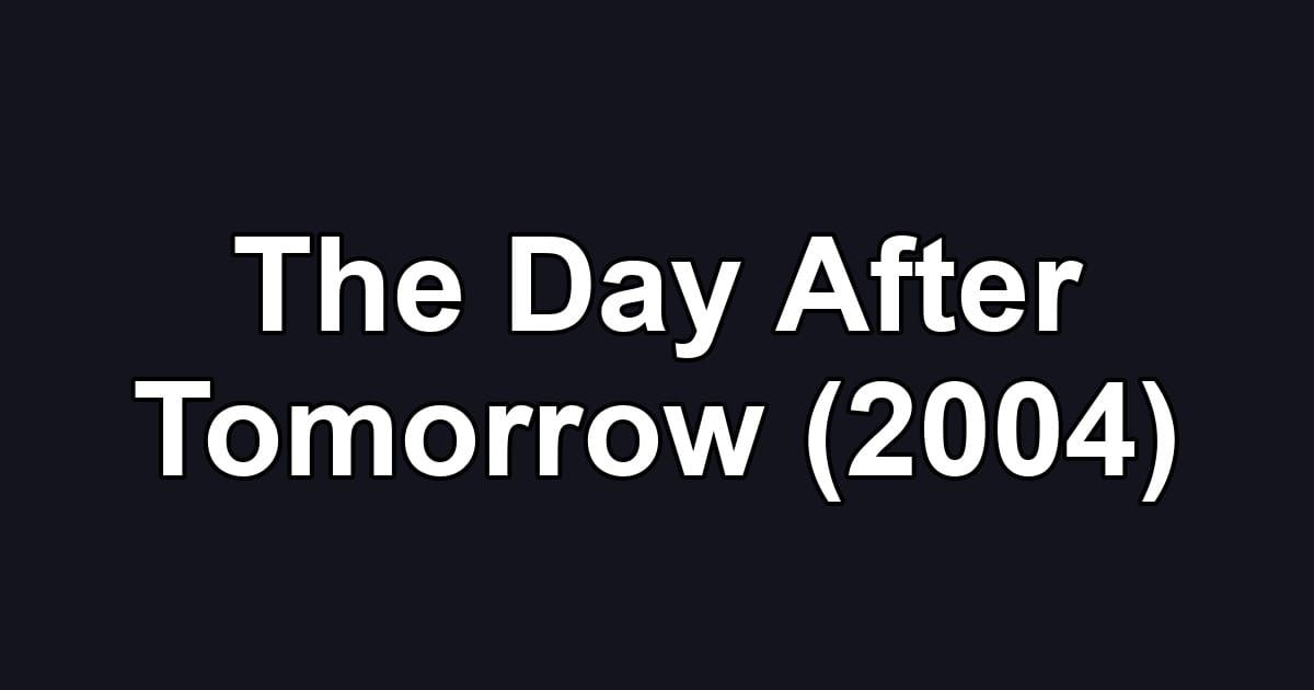 The Day After Tomorrow (2004)