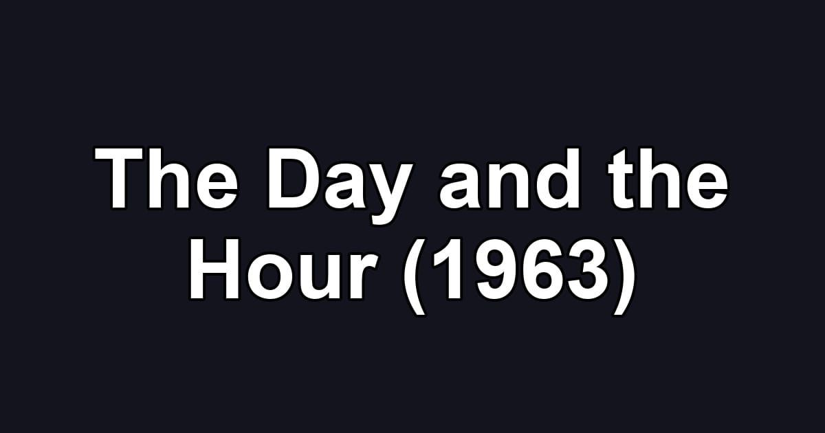 The Day and the Hour (1963)