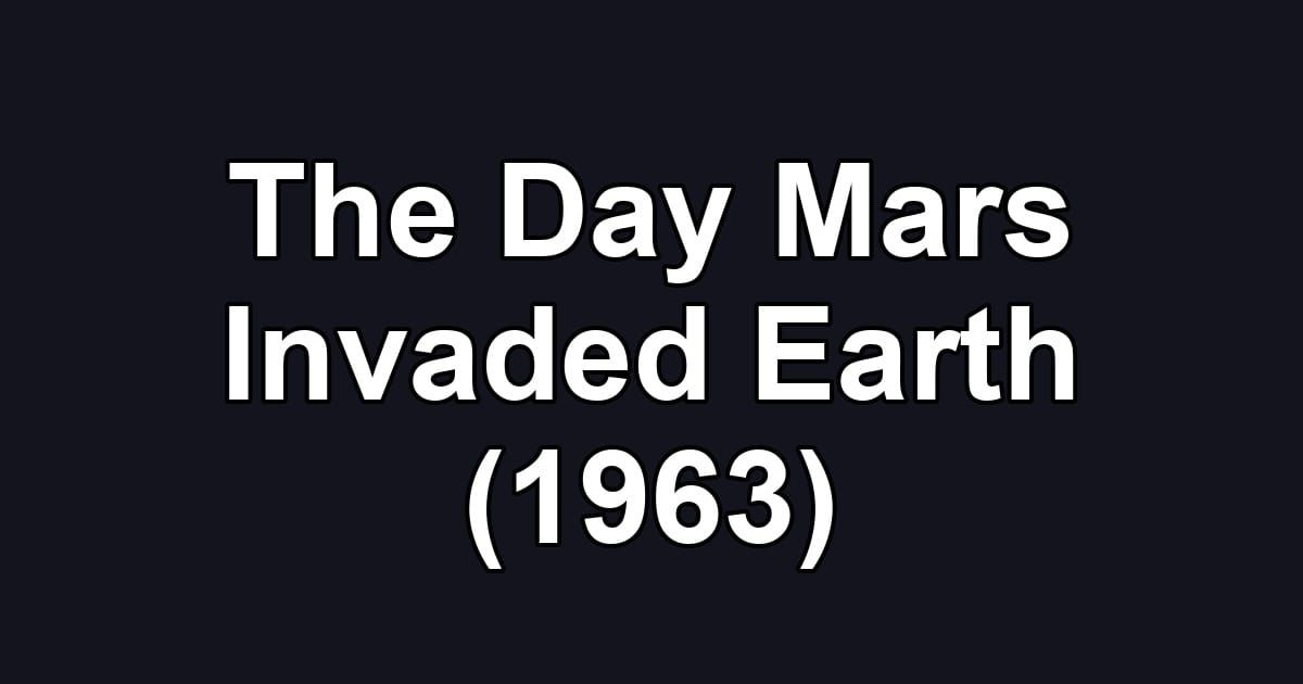The Day Mars Invaded Earth (1963)
