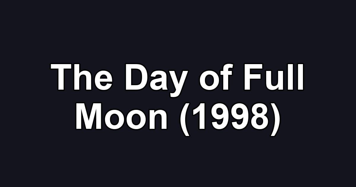 The Day of Full Moon (1998)