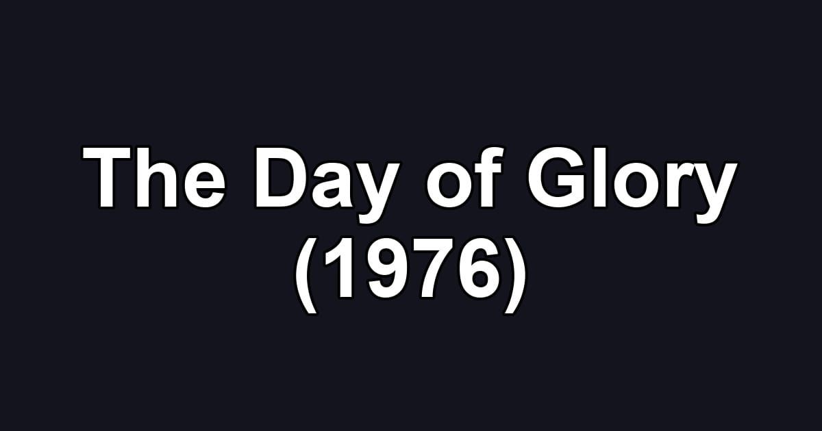 The Day of Glory (1976)
