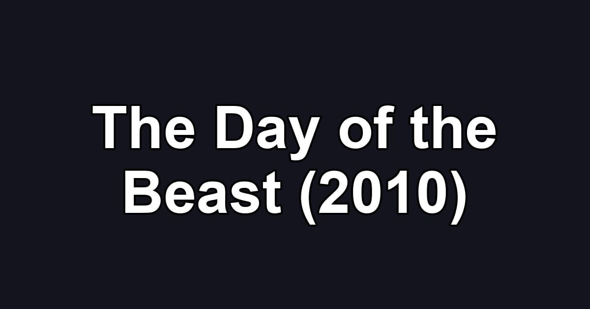 The Day of the Beast (2010)