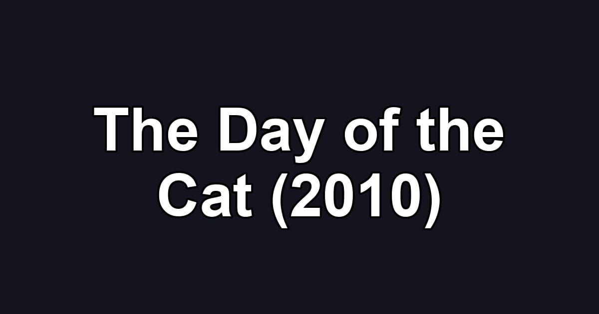 The Day of the Cat (2010)