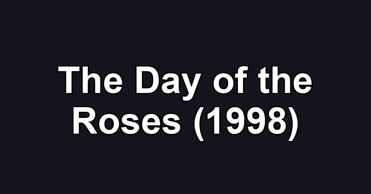 The Day of the Roses (1998)