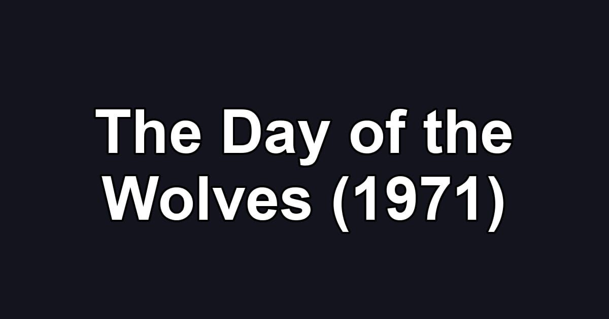 The Day of the Wolves (1971)