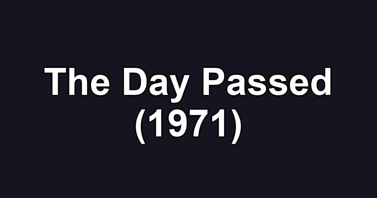 The Day Passed (1971)