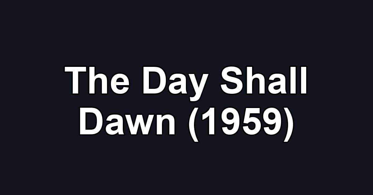 The Day Shall Dawn (1959)