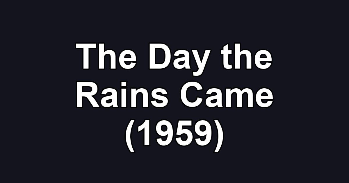 The Day the Rains Came (1959)