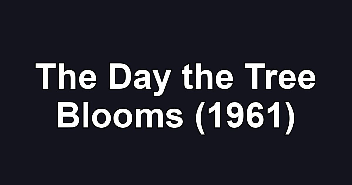 The Day the Tree Blooms (1961)