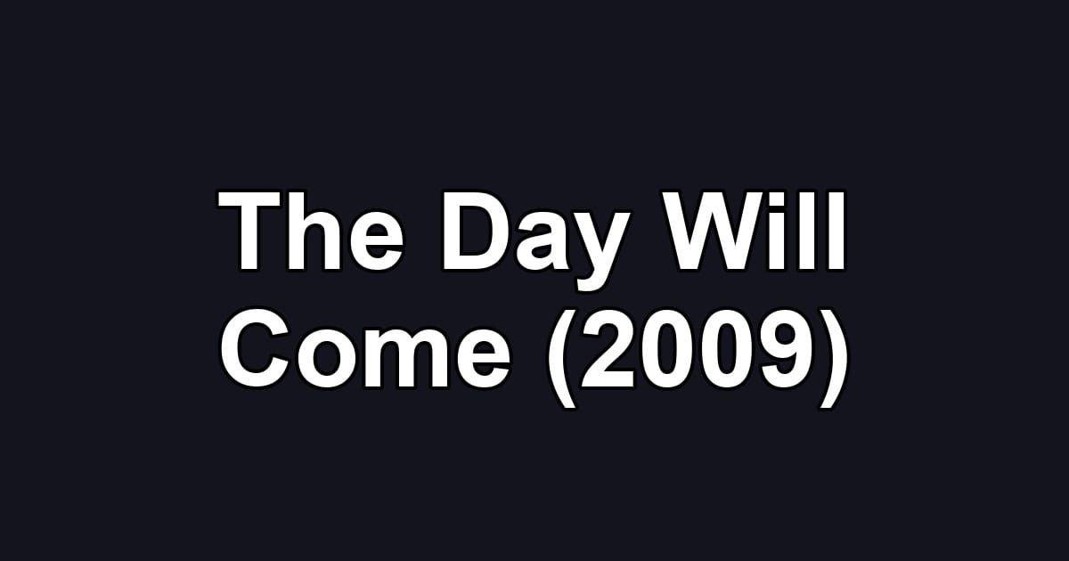 The Day Will Come (2009)