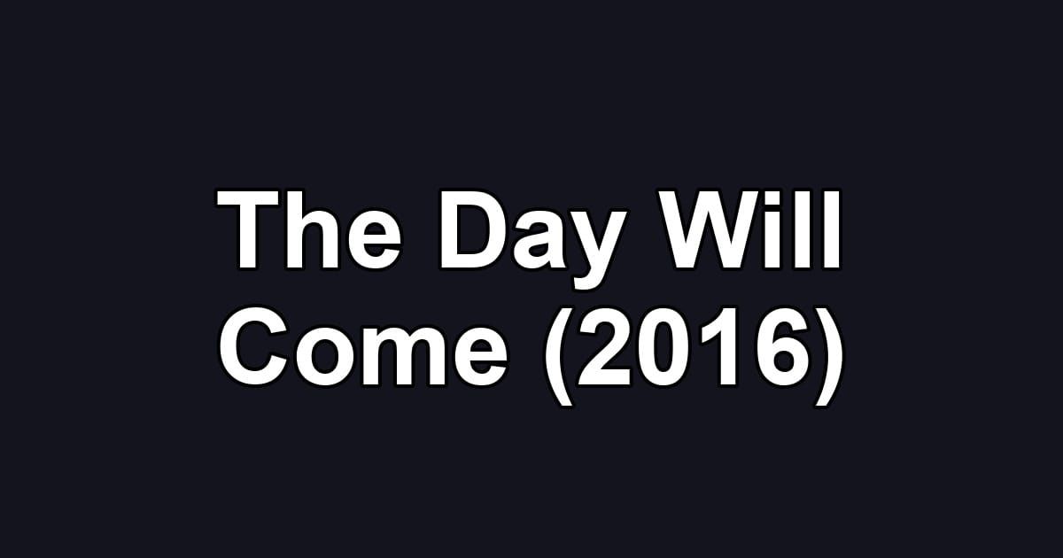 The Day Will Come (2016)