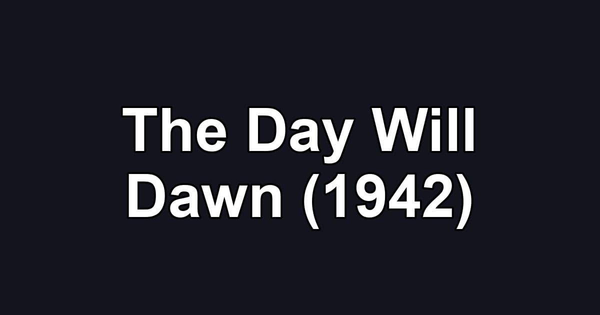 The Day Will Dawn (1942)