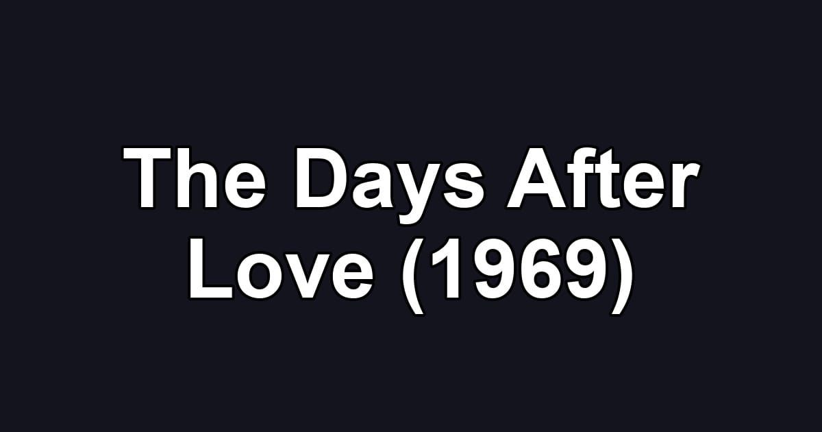 The Days After Love (1969)
