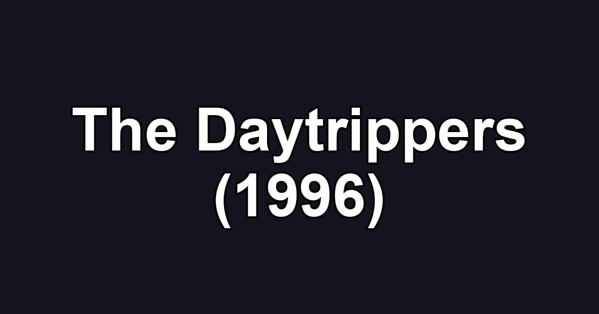 The Daytrippers (1996)