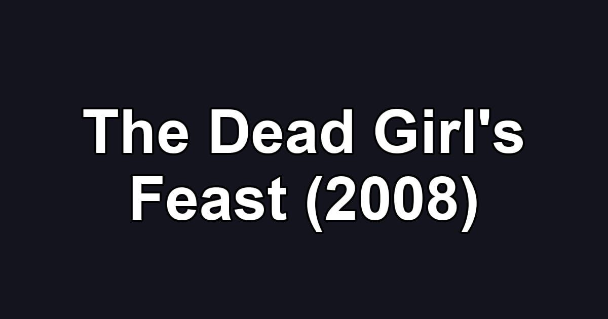 The Dead Girl's Feast (2008)