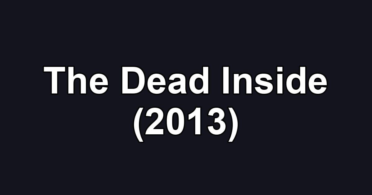 The Dead Inside (2013)