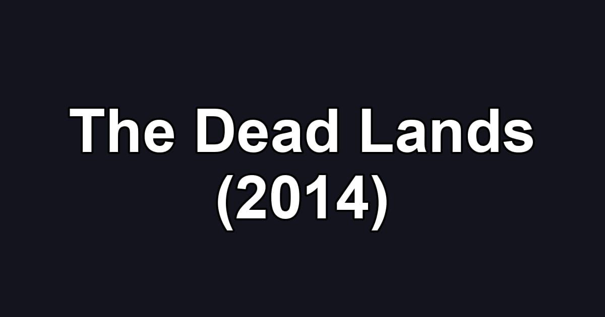 The Dead Lands (2014)