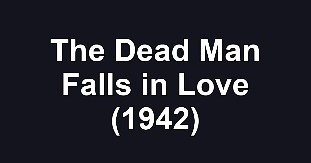 The Dead Man Falls in Love (1942)