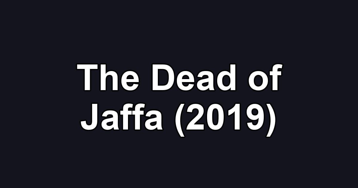 The Dead of Jaffa (2019)