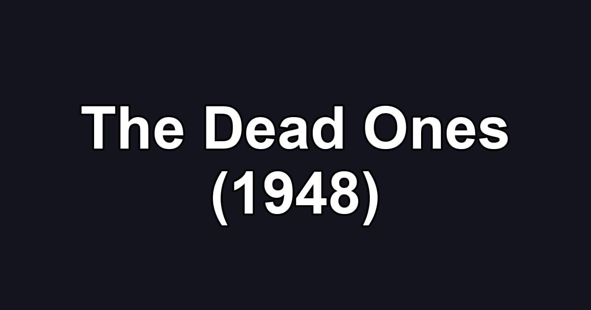 The Dead Ones (1948)
