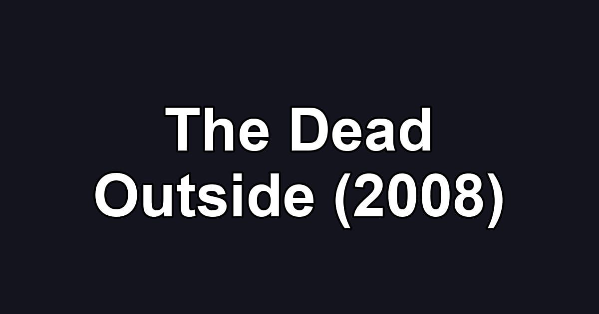 The Dead Outside (2008)