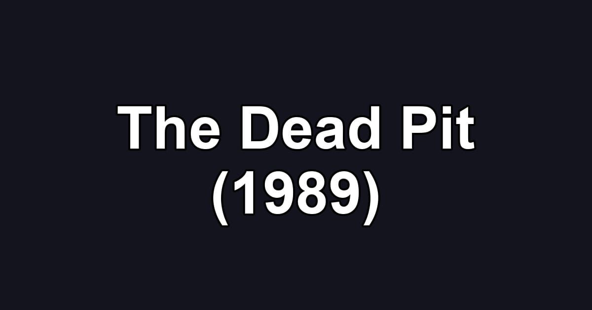 The Dead Pit (1989)