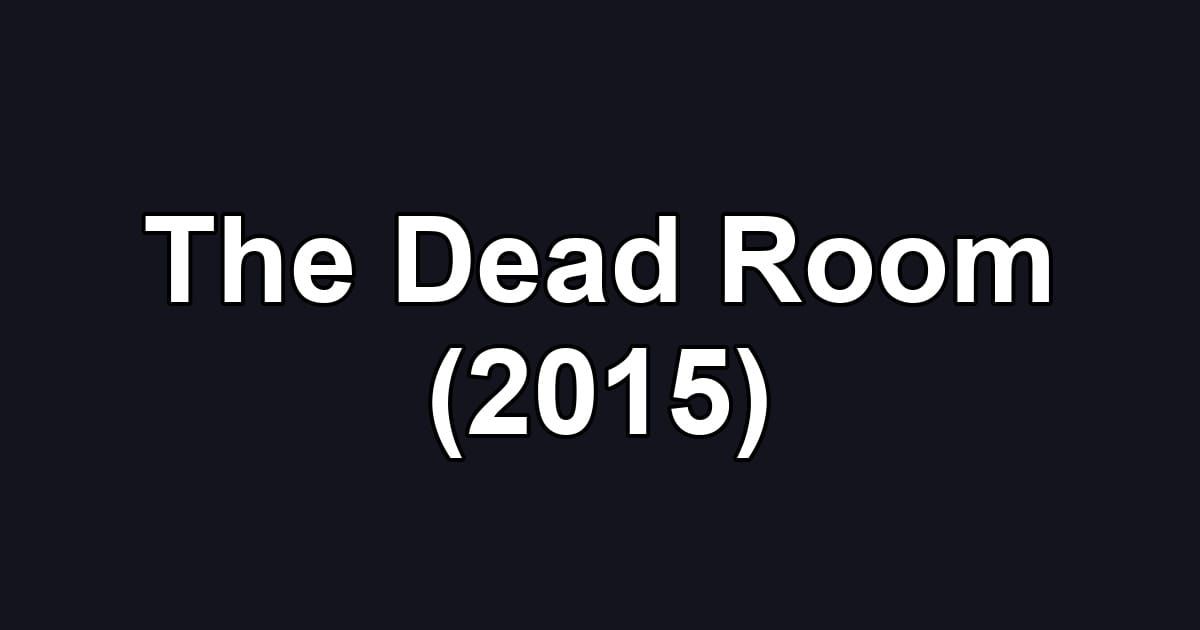The Dead Room (2015)